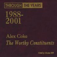 Through The Years 1988-2001 by Alex Coke, The Worthy Constituents