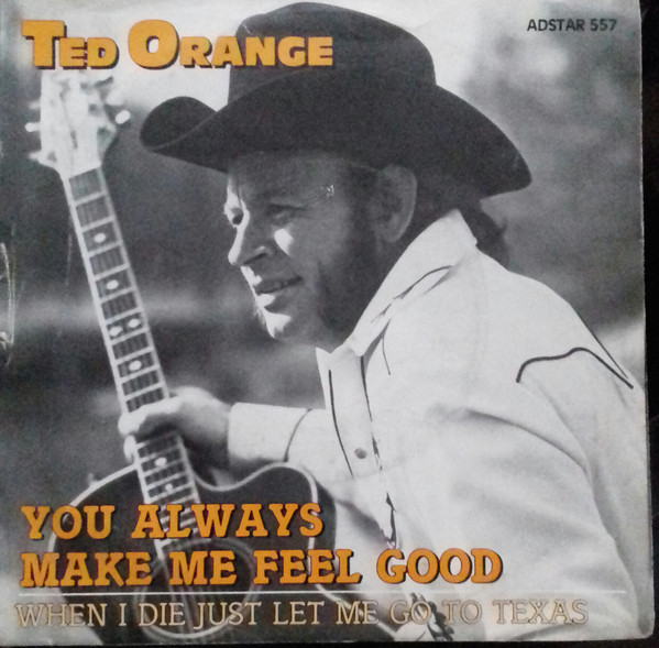 You Always Make Me Feel Good / When I Die Just Let Me Go Texas by Ted Orange