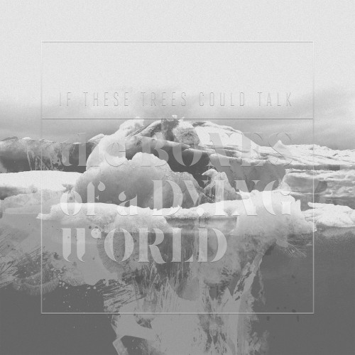 The Bones Of A Dying World by If These Trees Could Talk
