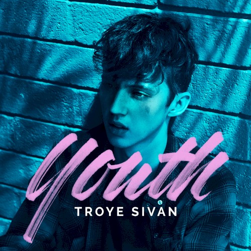 Youth by Troye Sivan