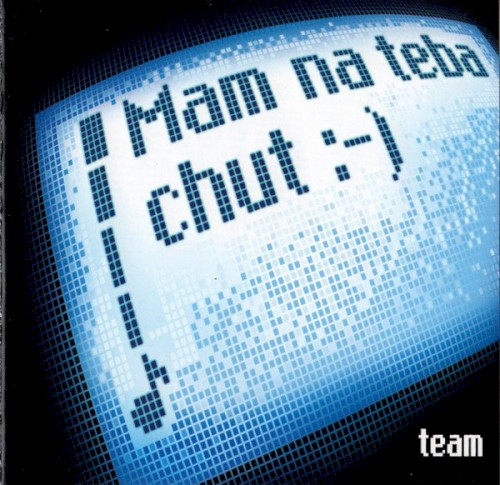 Mam Na Teba Chut :-) by Team