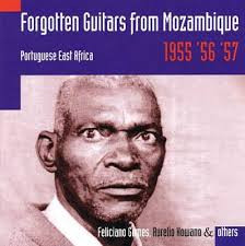 Forgotten Guitars From Mozambique (Portuguese East Africa, 1955, '56 '57: Feliciano Gomes, Aurelio Kowano & Others) by Various