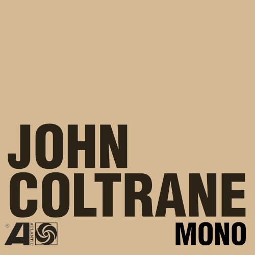 The Atlantic Years – In Mono by John Coltrane