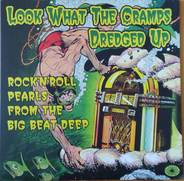 Look What The Cramps Dredged Up (Rock 'n' Roll Pearls From The Big Beat Deep) by Various