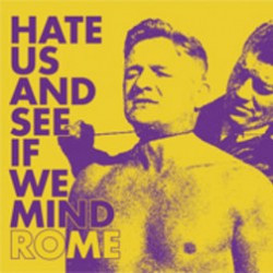 Hate Us And See If We Mind by Rome