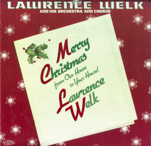 Merry Christmas From Our House To Your House by Lawrence Welk