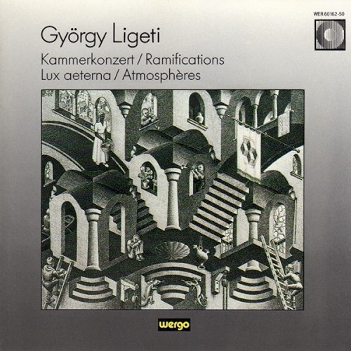 Kammerkonzert / Ramifications / Lux Aeterna / Atmosphères by György Ligeti