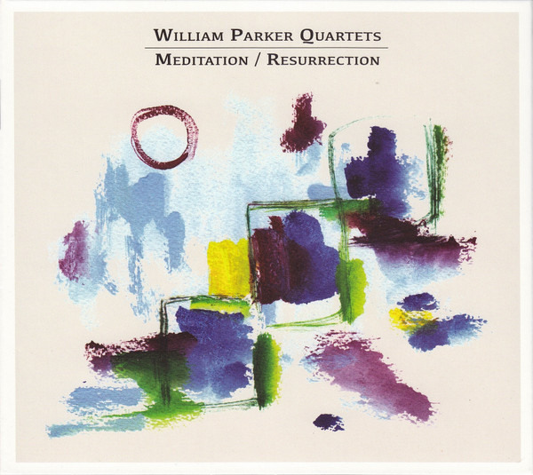 Meditation / Resurrection by William Parker Quartets