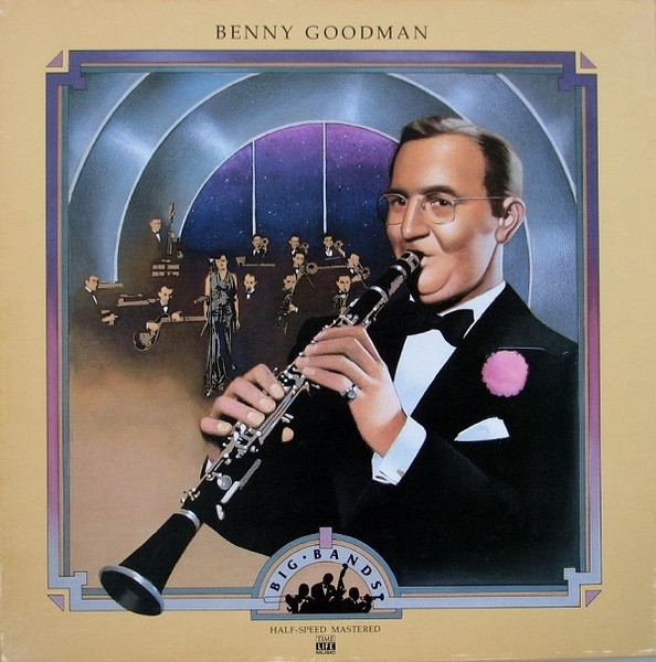 Big Bands: Benny Goodman by Benny Goodman