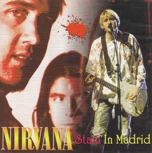 Stain In Madrid by Nirvana