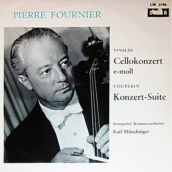 Vivaldi Concerto In E Minor For Cello And Orchestra And Couperin Pieces En Concert For Cello And String Orchestra The Stuttgart Orchestra Conductor Karl Munchinger by Pierre Fournier