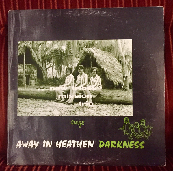 Sings Away In Heathen Darkness  by New Tribes Mission Trio