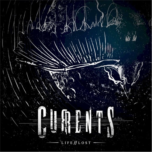 Life // Lost by Currents