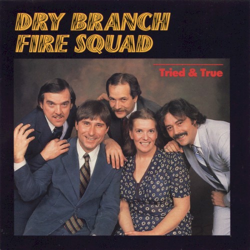 Tried & True by Dry Branch Fire Squad