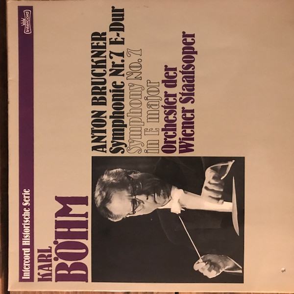 Karl Böhm Anton Bruckner Symphony N°7 E-Dur by Anton Bruckner, Orchester Der Wiener Staatsoper, Karl Böhm