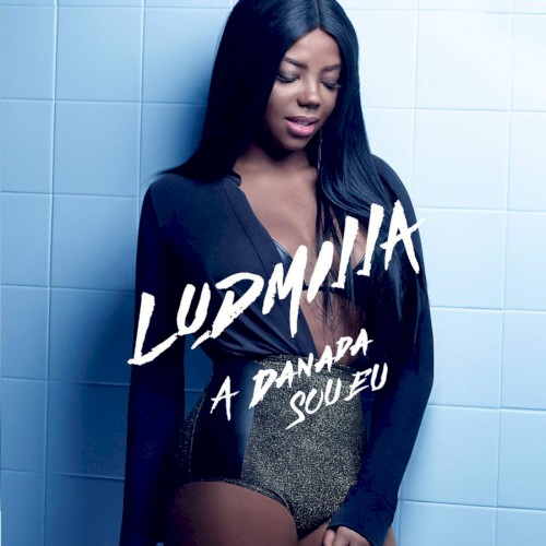 A Danada Sou Eu by Ludmilla