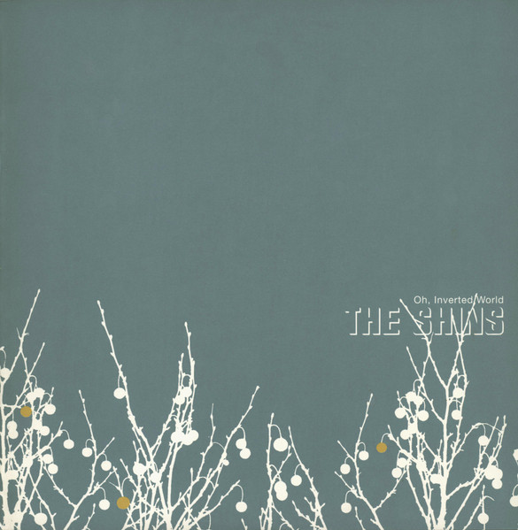 Oh, Inverted World by The Shins