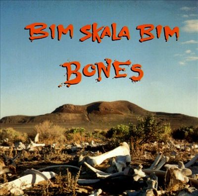 Bones by Bim Skala Bim
