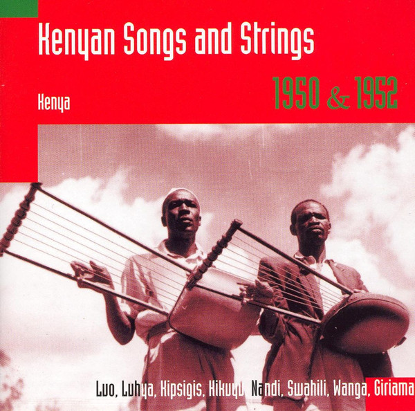 Kenyan Songs and Strings: Kenya, 1950 & 1952: Luo, Luhya, Kipsigis, Kikuyu, Nandi, Swahili, Wanga, Giriama by Various