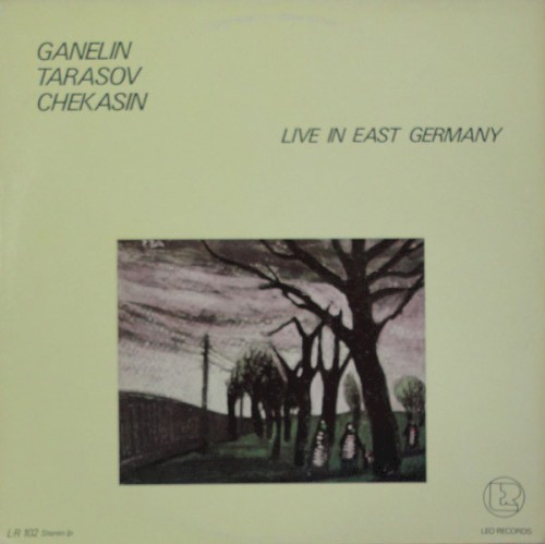 Live In East Germany by Ganelin / Tarasov / Chekasin