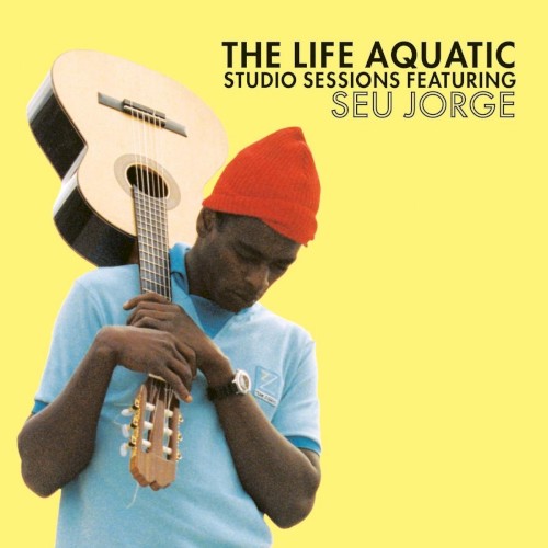 The Life Aquatic Studio Sessions by Seu Jorge