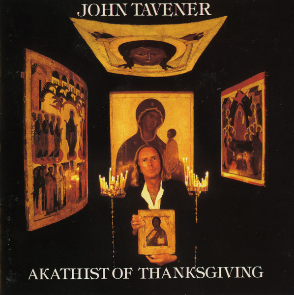 Akathist Of Thanksgiving by John Tavener