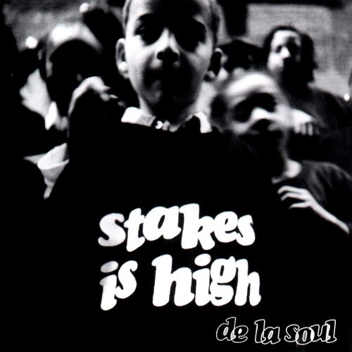 Stakes Is High by De La Soul
