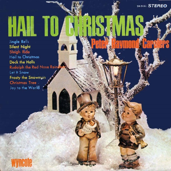 Hail To Christmas by Peter Raymond Carolers