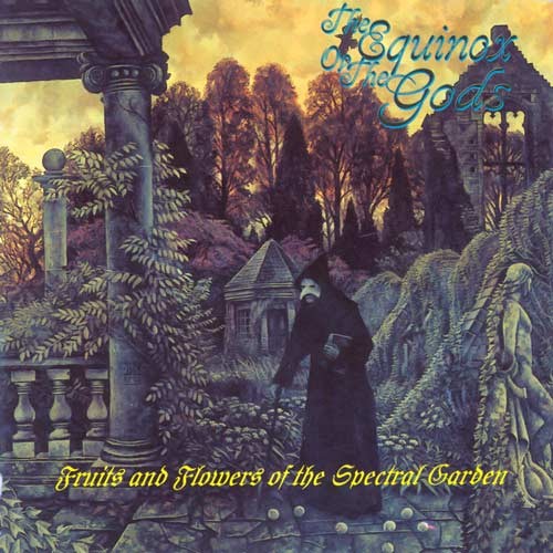 Fruits And Flowers Of The Spectral Garden by The Equinox Ov The Gods