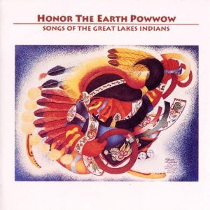 Honor The Earth Powwow (Songs Of The Great Lakes Indians) by Native Americans In Тhe United States