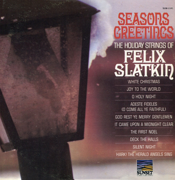 Season's Greetings - The Holiday Strings Of Felix Slatkin by Felix Slatkin