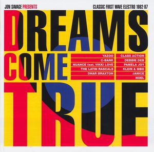 Dreams Come True (Classic First Wave Electro 1982-87) by Jon Savage