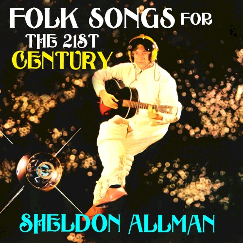 Folk Songs For The 21st Century by Sheldon Allman