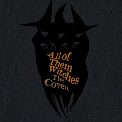 The Coven by All Of Them Witches