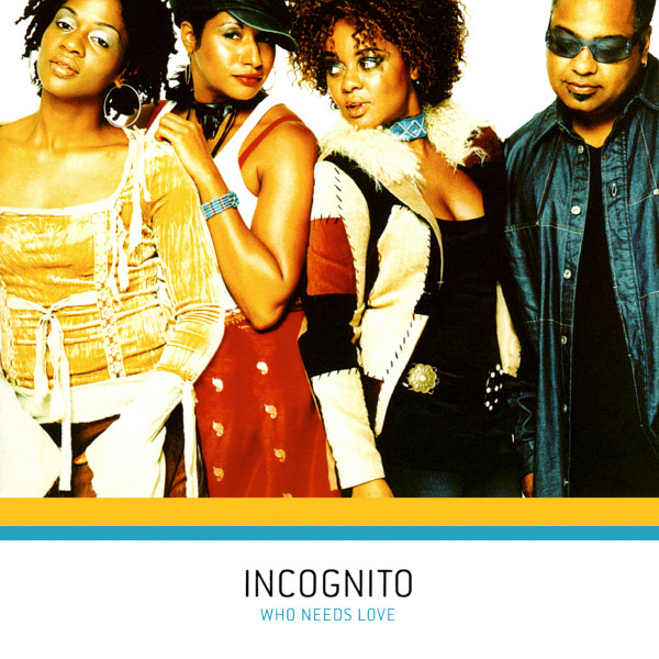 Who Needs Love by Incognito
