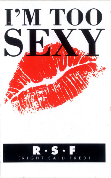 I'm Too Sexy by Right Said Fred