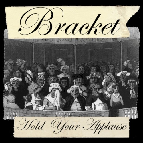 Hold Your Applause by Bracket