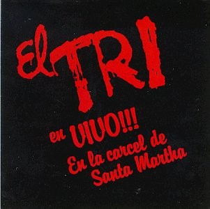 En Vivo!!! En La Carcel De Santa Martha by El Tri