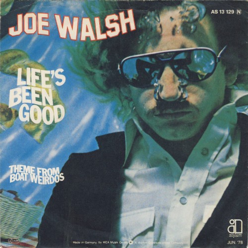 Life's Been Good by Joe Walsh