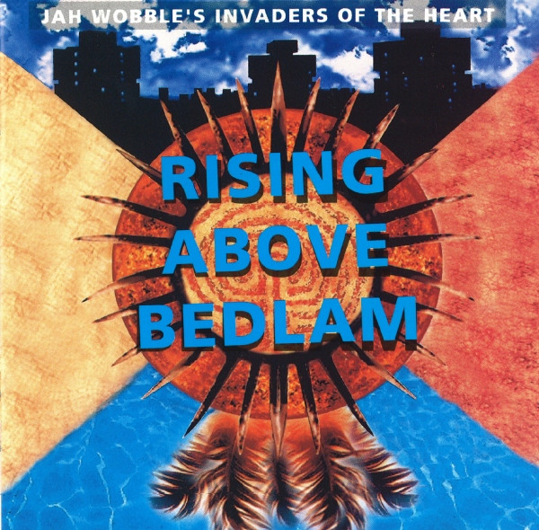 Rising Above Bedlam by Jah Wobble's Invaders Of The Heart