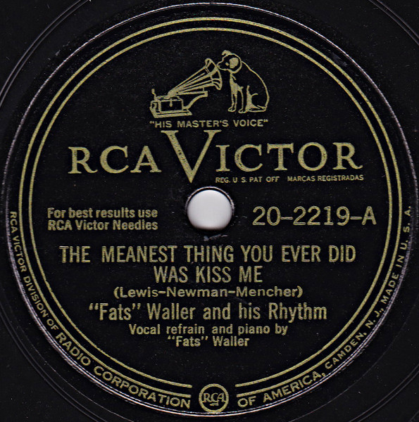 The Meanest Thing You Ever Did Was Kiss Me / I Used To Love You (But It's All Over Now) by Fats Waller & His Rhythm
