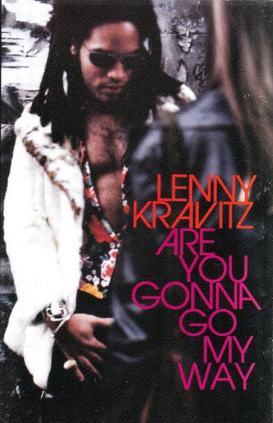Are You Gonna Go My Way by Lenny Kravitz