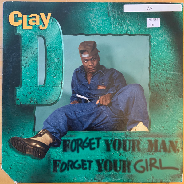 Forget Your Man, Forget Your Girl by Beat Master Clay D.