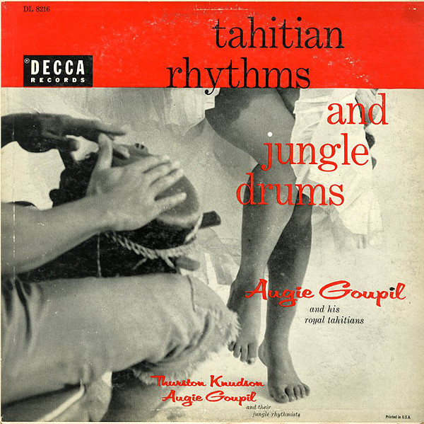 Tahitian Rhythms And Jungle Drums by Augie Goupil And His Royal Tahitians
