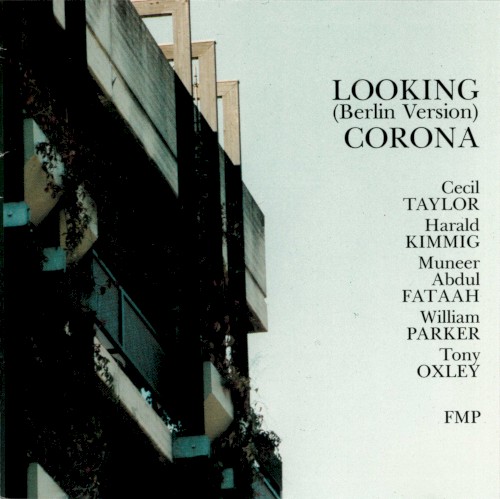 Looking (Berlin Version) Corona by Cecil Taylor
