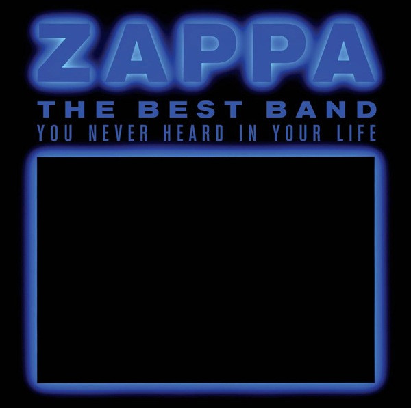 The Best Band You Never Heard In Your Life by Frank Zappa