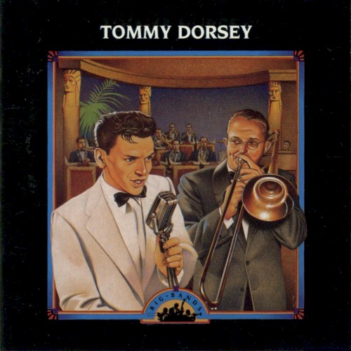 Big Bands: Tommy Dorsey by Tommy Dorsey