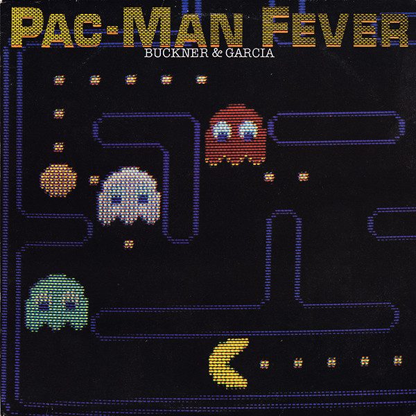 Pac-Man Fever by Buckner &amp; Garcia