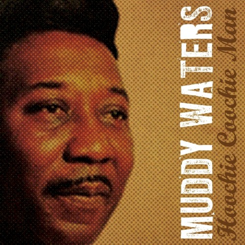 Hoochie Coochie Man by Muddy Waters
