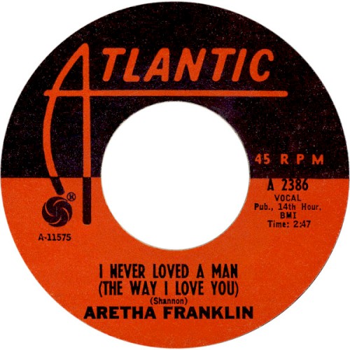 I Never Loved A Man The Way I Love You by Aretha Franklin